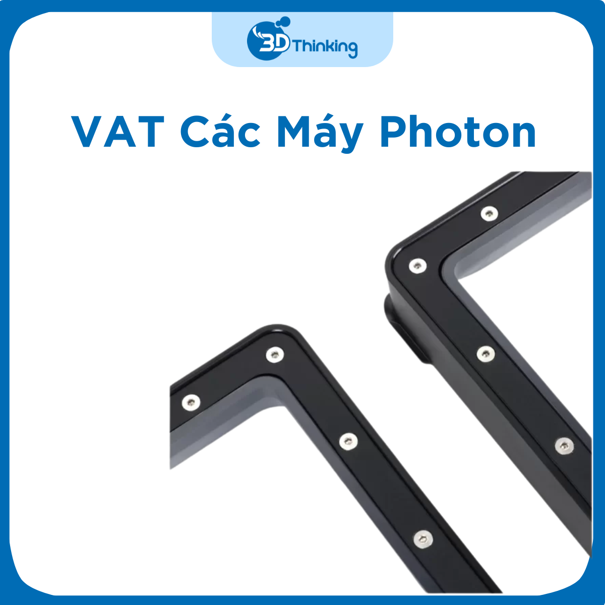 VAT Máy In 3D Photon, Mono, Ultra
