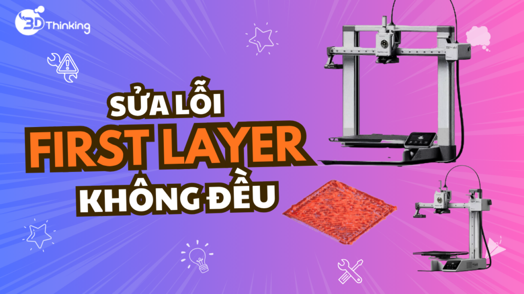 First Layer Không Đều Trên A1 Series – Nguyên Nhân & Cách Khắc Phục Hiệu Quả