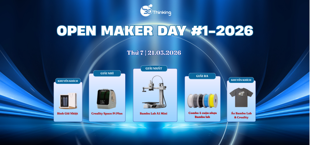 OPEN MAKER DAY #1-2026 – Khám Phá Và Bắt Đầu Hành Trình In 3D
