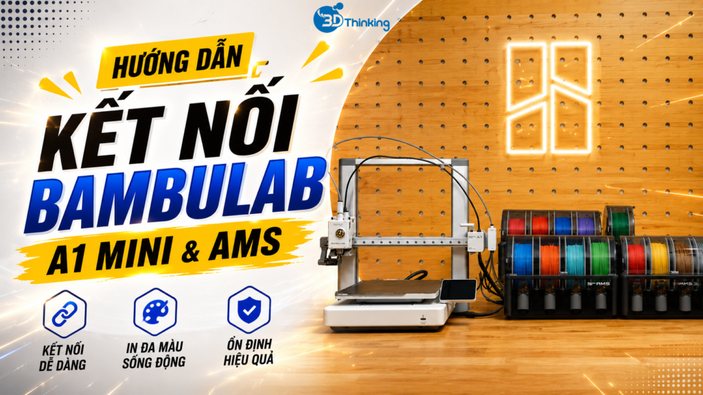Cách kết nối Bambu Lab A1 Mini và AMS chi tiết từ A–Z