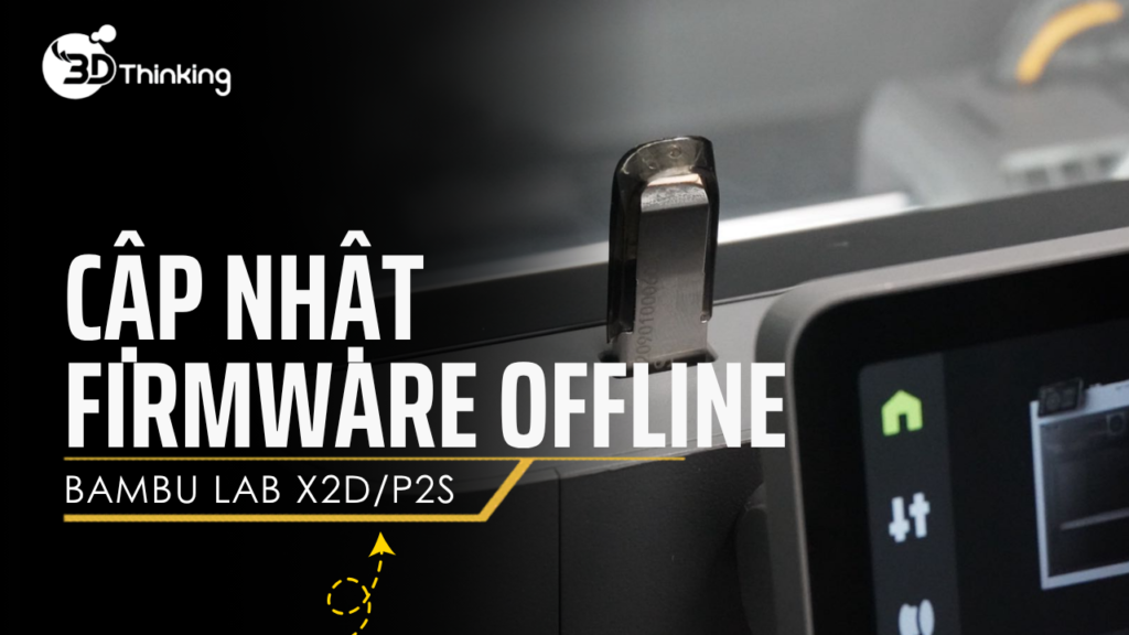 Hướng Dẫn Cập Nhật Firmware Offline Cho X2D/P2S Chi Tiết Nhất