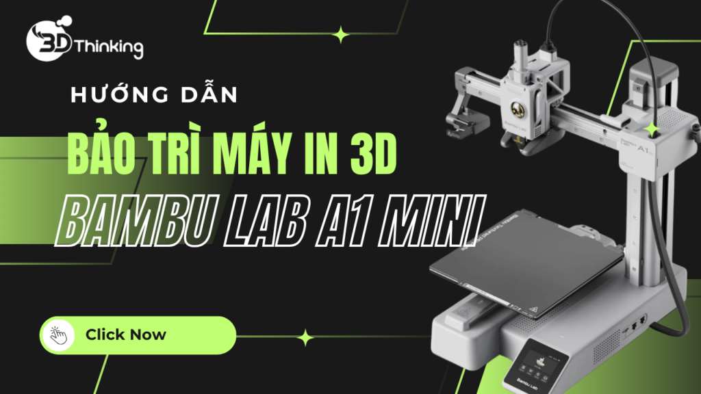 Hướng dẫn bảo trì A1 Mini chi tiết từ A-Z giúp tăng tuổi thọ máy in