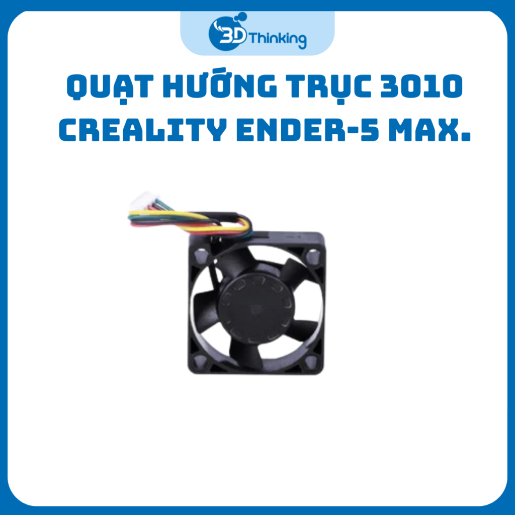 Quạt Hướng Trục 3010 Creality Dành Cho Ender-5 Max