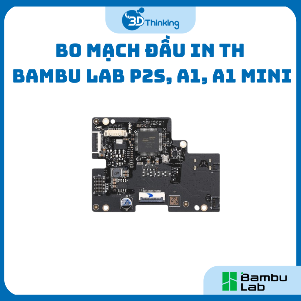 Bo Mạch Đầu In TH Máy in 3D Bambu Lab P2S DLB057, A1 FAE020 - V2, A1 Mini FAE009 - V2