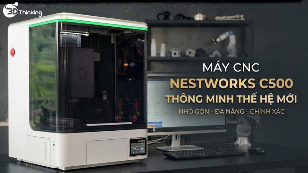 Máy CNC NESTWORKS C500 Thông Minh Thế Hệ Mới Nhất Với Sức Mạnh Công Nghiệp